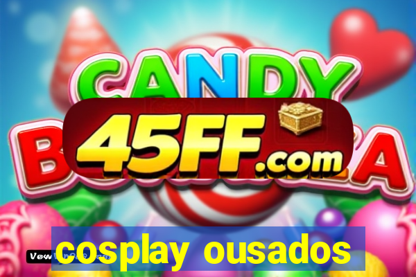 cosplay ousados